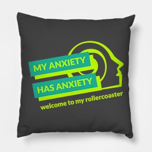 My Anxiety Has Anxiety Welcome to My Rollercoaster Men's Mental Health Pillow