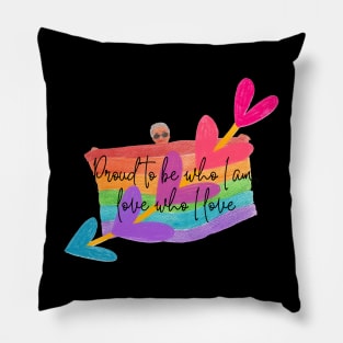 proud to be who I am, love who I love Pillow