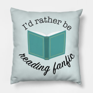 I'd Rather Be Reading Fanfic Pillow