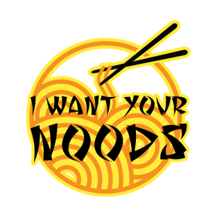 I Want Your Noods T-Shirt