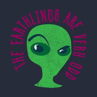 Earthlings Are Very Odd T-Shirt