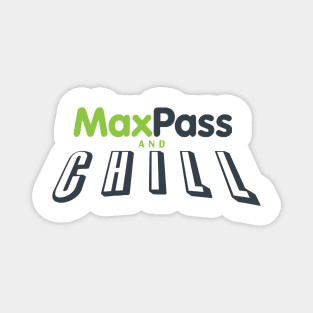 Maxpass and Chill Magnet