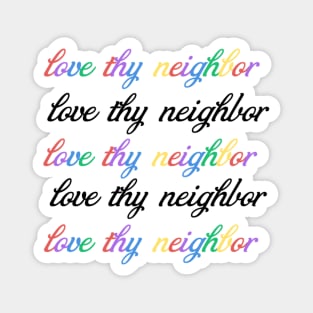 Love thy neighbor be kind Magnet