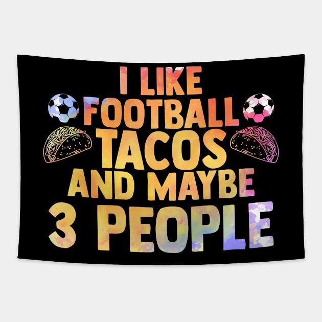 I Like Football Cute Taco Tacos For A Mexican Food Lover Tapestry by sBag-Designs