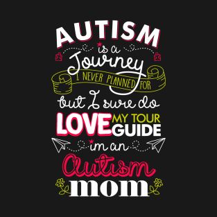 Autism Journey Autism Mom Quote T-Shirt