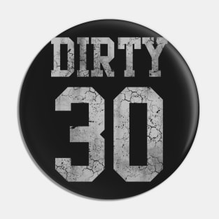 Dirty 30 Birthday Pin