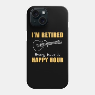 Strumming into Retirement Joy! Ukulele Tee Shirt Hoodie - I'm Retired, Every Hour is Happy Hour! Phone Case