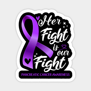 Pancreatic Cancer Awareness HER FIGHT IS OUR FIGHT Magnet