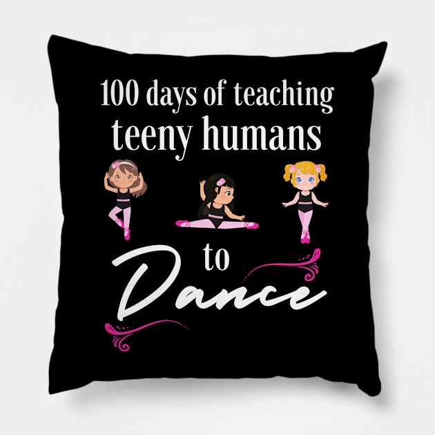 100 days of school for dance teachers Pillow by Dancespread