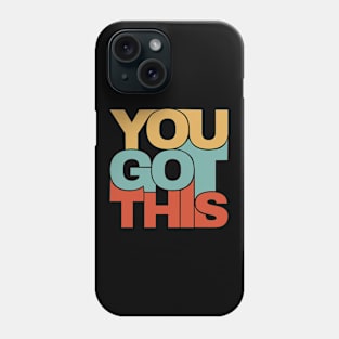 You got this - motivational Phone Case