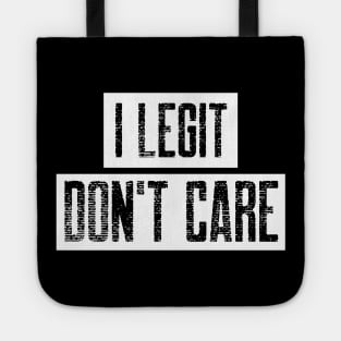 I Legit Don't Care. Funny Don't Care Design. Tote