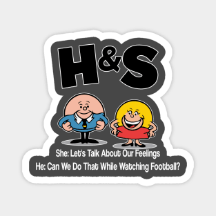 HS -  Her Lets Talk About Our Feelings. Him  Can We Do That While Watching Football? Magnet