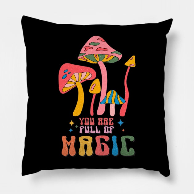 You Are Full Of Magic Retro Groovy Pillow by Teewyld