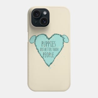 puppies are better than people Phone Case