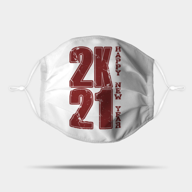 2021 Happy New Year 2k21 Funny Holiday Present Happy New Year 2021 Gifts Mask Teepublic A big thank you to banana bread and my sweatpants why was 6 afraid of 9 on new year's eve? teepublic