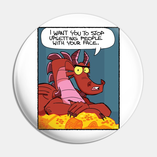 Stop upsetting people with your face Pin by Slack Wyrm