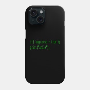 If(happiness=true);  print("smile"); Phone Case