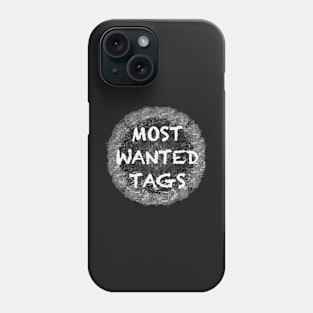 MOST WANTED TAGS Phone Case