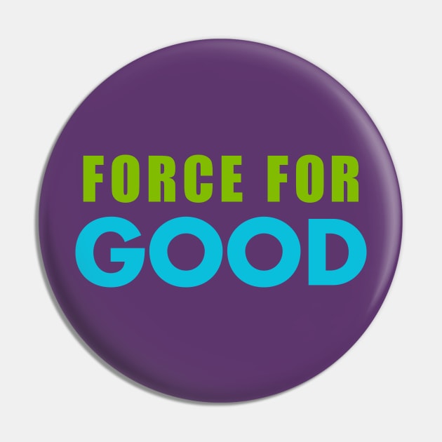 Force for Good Pin by ryancano