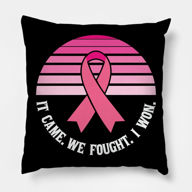 IT CAME. WE FOUGHT. I WON CANCER Pillow by darafenara