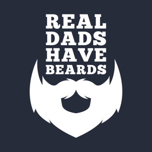 Real Dads Have Beards Funny Gift For Daddy T-Shirt