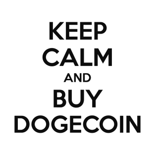 KEEP CALM AND BUY DOGECOIN T-Shirt