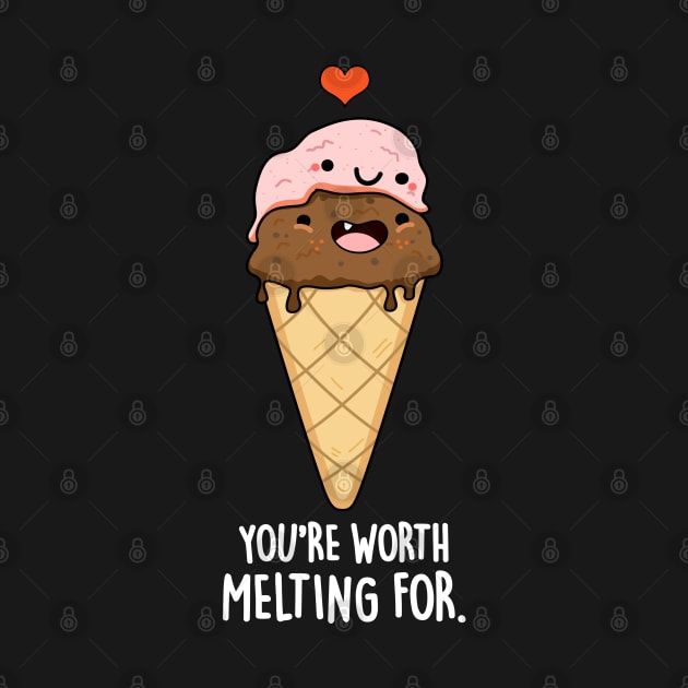 You're Worth Melting For Funny Food Pun by punnybone