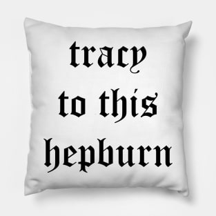 Tracy to this Hepburn Pillow