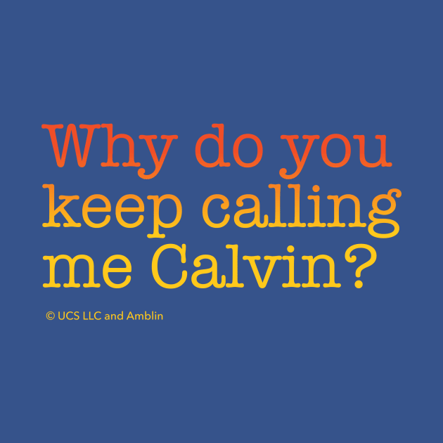 Why do you keep calling me Calvin? | Back to the Future by NorthIsUpDesign