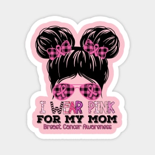 I Wear Pink For My Mom Messy Bun Kid Breast Cancer Awareness Magnet