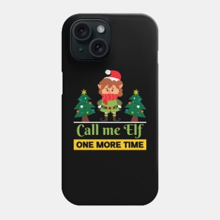 Call me elf one more time Phone Case