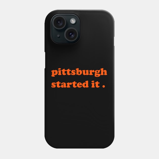 pittsburgh started it Phone Case by makram