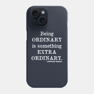 Extraordinary Phone Case