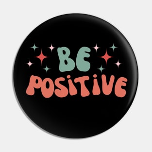 Be Positive - Retro Pin