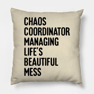 Chaos coordinator managing life's beautiful mess Pillow