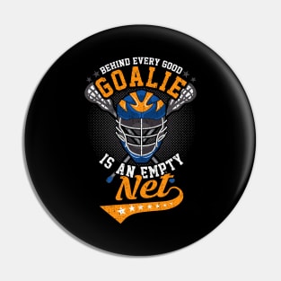 Behind Every Good Goalie Is An Empty Net Lacrosse Pin