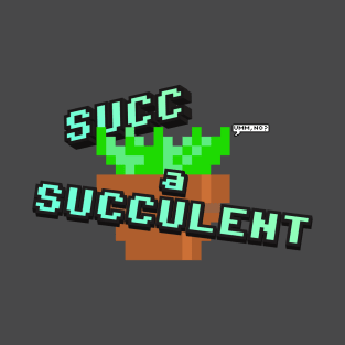 Succ-a-Succulent T-Shirt