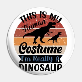 This is my human costume, I'm really a Dinosaur Pin