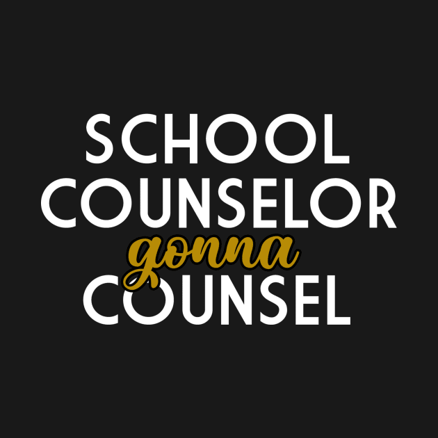 School counselor gonna counsel by TheBestHumorApparel