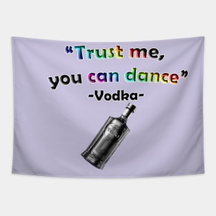 Vodka Says You Can Dance Tapestry