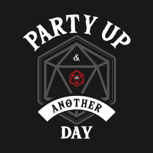 Party Up and Die Another Day (D20) White Text T-Shirt