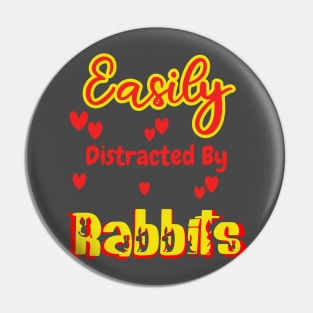 Easily Distracted By Rabbits Pin