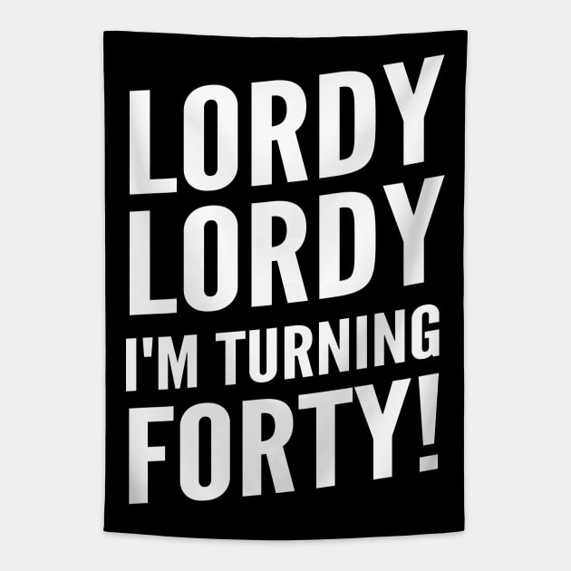 Funny "Lordy Lordy I'm Turning Forty!" 40th Birthday Tapestry by Elvdant