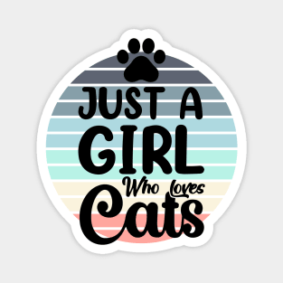 Just a girl who loves Cats 4 Magnet