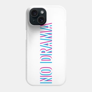 No Drama Phone Case