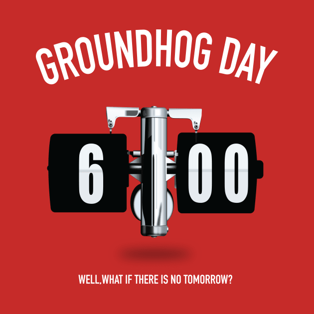 Groundhog Day - Alternative Movie Poster by MoviePosterBoy