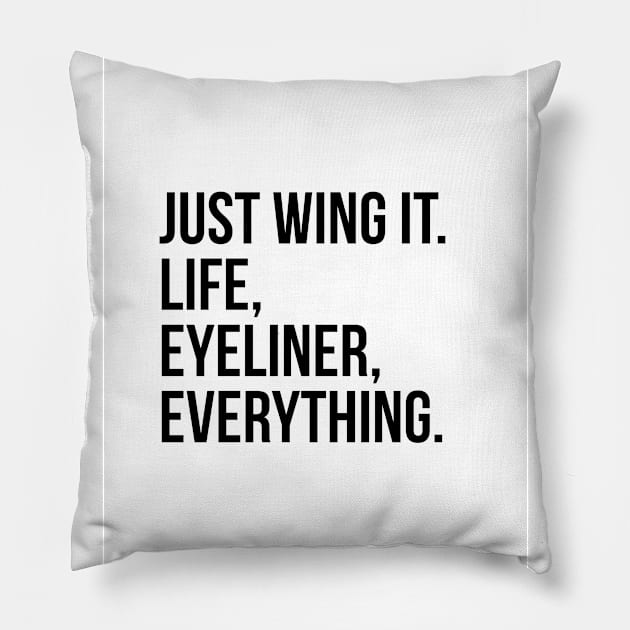 Just wing it. Life, eyeliner, everything Pillow by standardprints