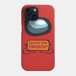 i'm not the impostor Phone Case