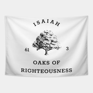 Oaks of Righteousness Isaiah 61:3 Tapestry