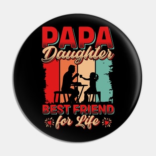 PaPa Daughter Best Friend For Life Pin